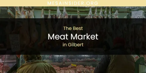 The Absolute Best Meat Market in Gilbert