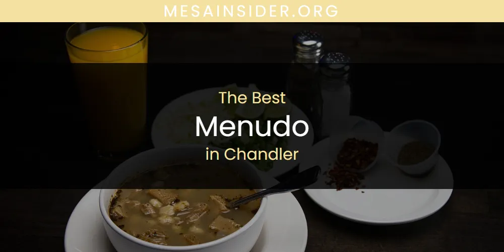 The Absolute Best Menudo in Chandler  [Updated 2025]