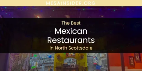 Ranked: Best Mexican Restaurants in North Scottsdale
