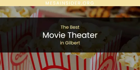 The Absolute Best Movie Theater in Gilbert