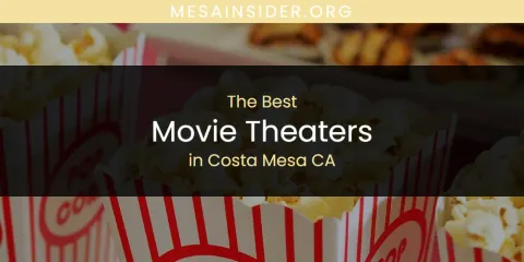 The Absolute Best Movie Theaters in Costa Mesa CA