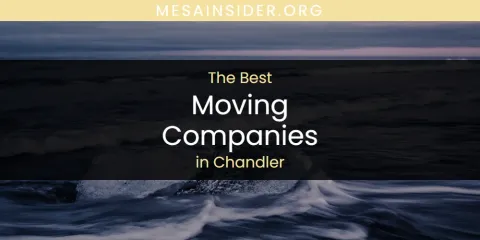 The Absolute Best Moving Companies in Chandler