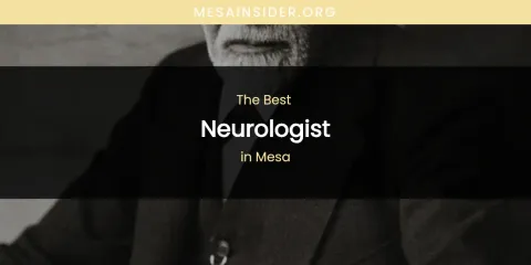 Mesa's Best Neurologist