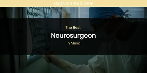 Mesa's Best Neurosurgeon