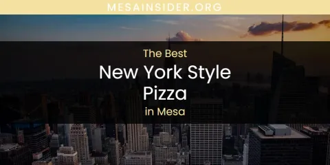 Mesa's Best New York Style Pizza