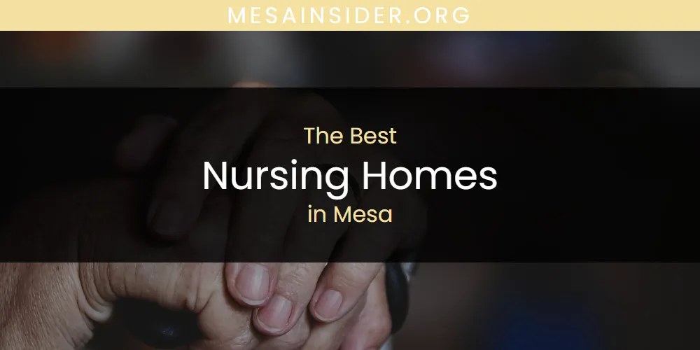 Mesa's Best Nursing Homes [Updated 2025]