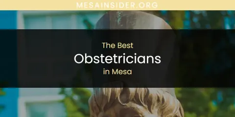 Mesa's Best Obstetricians