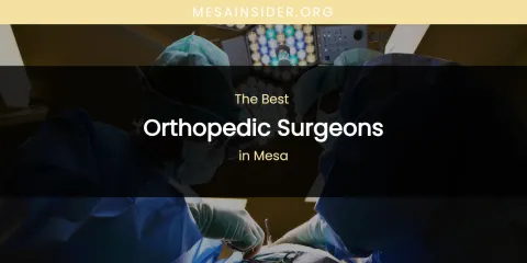Mesa's Best Orthopedic Surgeons