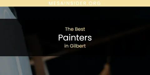 The Absolute Best Painters in Gilbert