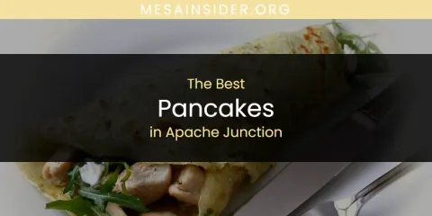The Absolute Best Pancakes in Apache Junction