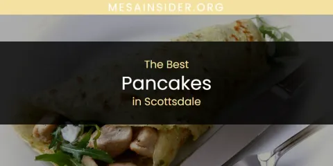 Scottsdale's Best Pancakes