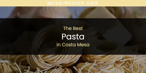 The Absolute Best Pasta in Costa Mesa