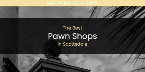 Guide to Best Pawn Shops in Scottsdale