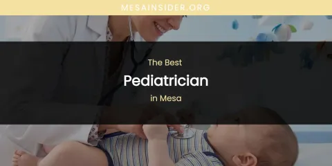 Mesa's Best Pediatrician