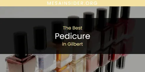The Absolute Best Pedicure in Gilbert