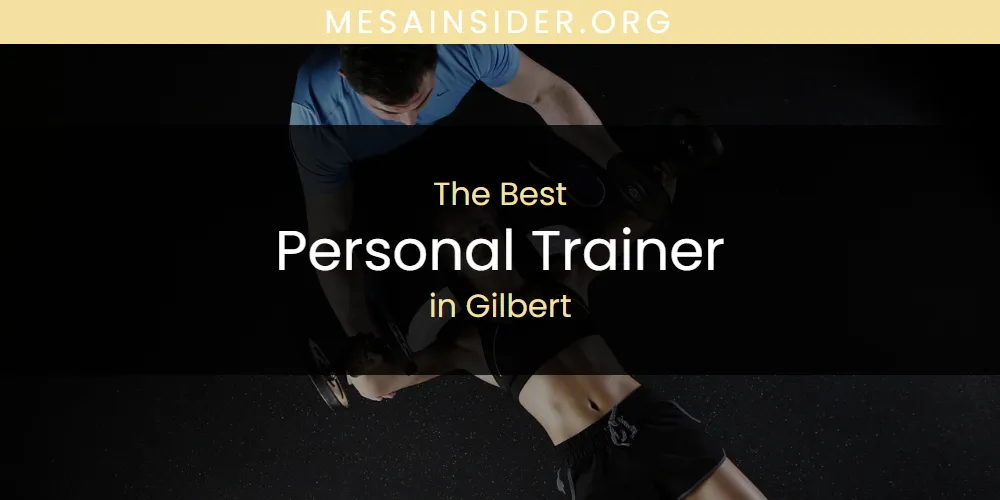 The Absolute Best Personal Trainer in Gilbert  [Updated 2025]
