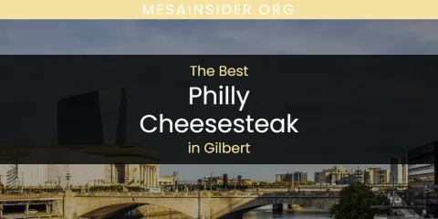 The Absolute Best Philly Cheesesteak in Gilbert