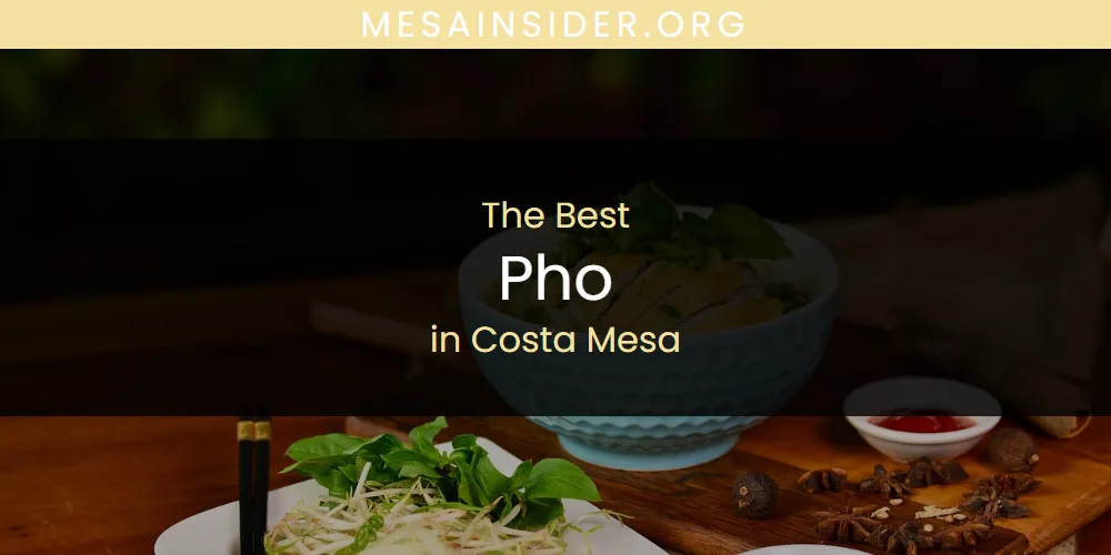 The Absolute Best Pho in Costa Mesa  [Updated 2025]