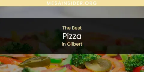 The Top-Rated Pizza in Gilbert