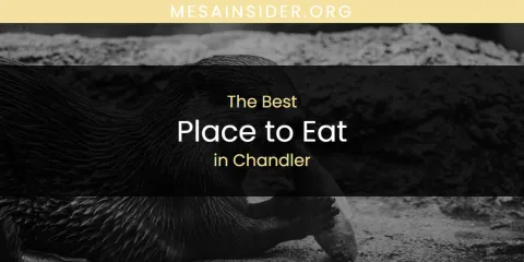 The Absolute Best Place to Eat in Chandler
