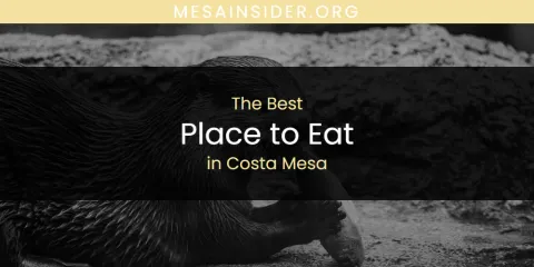 The Absolute Best Place to Eat in Costa Mesa