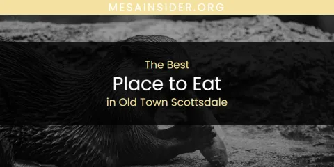 Old Town Scottsdale's Best Place to Eat