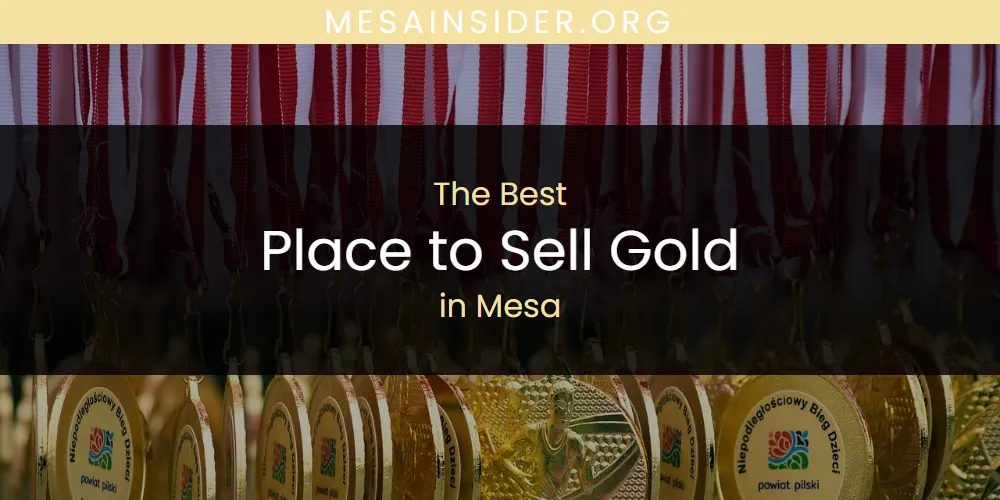 Mesa's Best Place to Sell Gold [Updated 2025]
