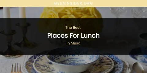 Mesa's Best Places for Lunch