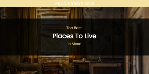Mesa's Best Places to Live