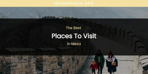 Mesa's Best Places to Visit