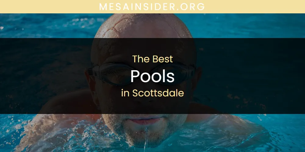 Discover the Best Pools in Scottsdale (2026)
