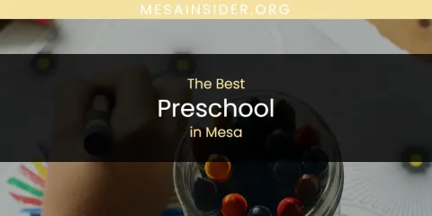 Best Preschool in Mesa: Ultimate Guide
