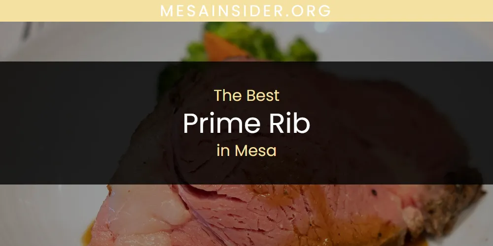 Mesa's Best Prime Rib [Updated 2025]