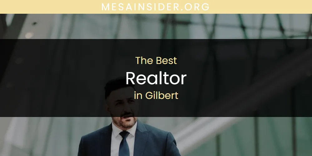 The Absolute Best Realtor in Gilbert  [Updated 2025]