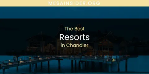 The Absolute Best Resorts in Chandler