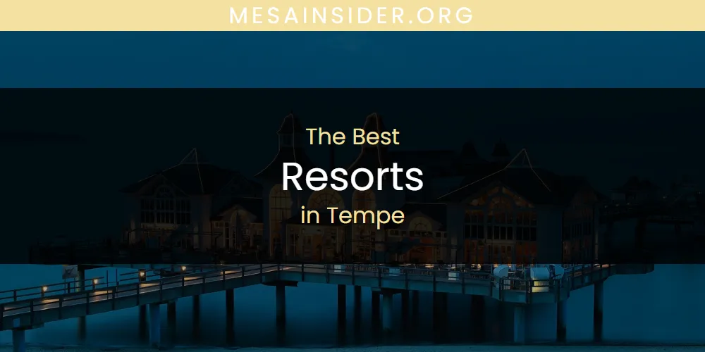 Discover the Best Resorts in Tempe (2026)