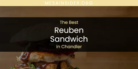 The Absolute Best Reuben Sandwich in Chandler