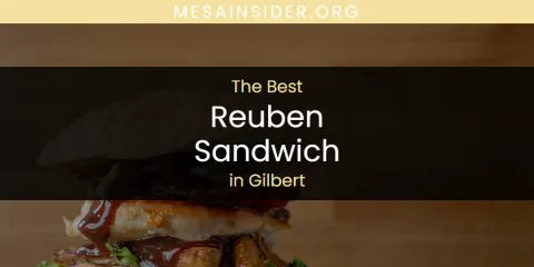 The Absolute Best Reuben Sandwich in Gilbert