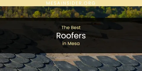 Best Roofers in Mesa: Our Expert Picks