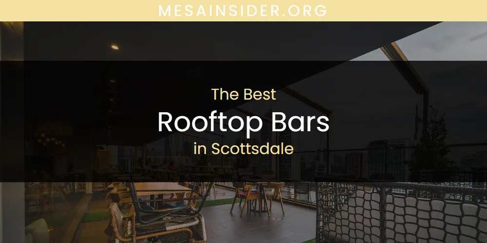 Scottsdale's Best Rooftop Bars [Updated 2025]