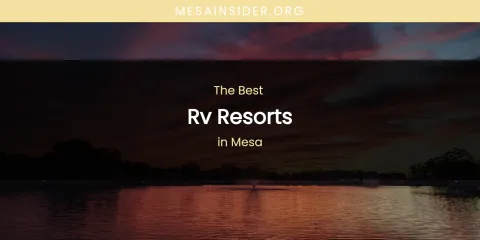 Mesa's Best RV Resorts