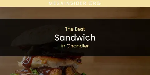 The Absolute Best Sandwich in Chandler