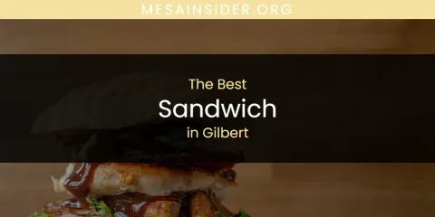 The Absolute Best Sandwich in Gilbert