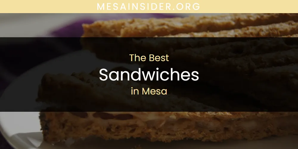 Mesa's Best Sandwiches [Updated 2025]