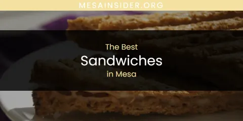 Discover the Best Sandwiches in Mesa