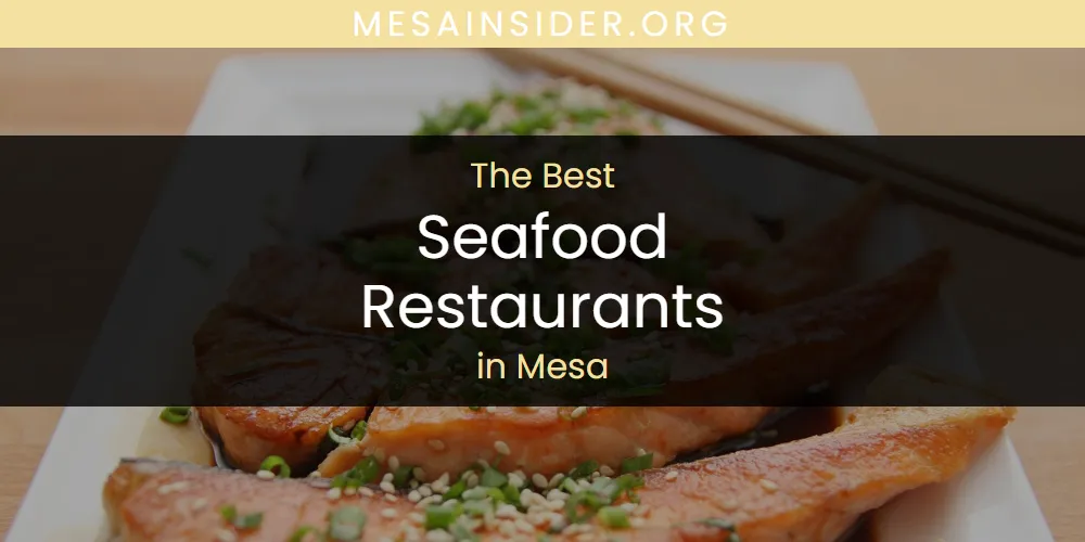 Mesa's Best Seafood Restaurants [Updated 2025]