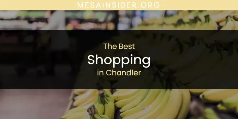 The Absolute Best Shopping in Chandler