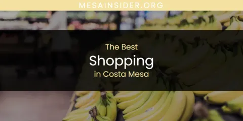 The Absolute Best Shopping in Costa Mesa