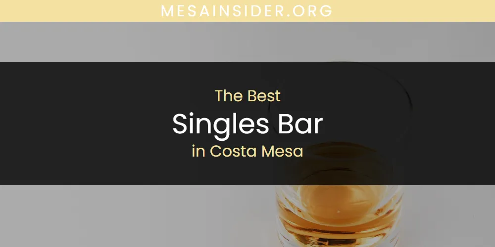 The Absolute Best Singles Bar in Costa Mesa featured