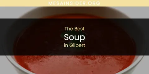Gilbert's Best Soup Spots